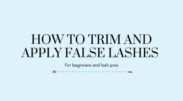 How to Trim and Apply False Lashes Like a Pro